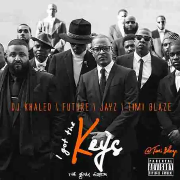 Dj Khaled - I Got The Keys (Remix)  ft Jay Z, Future & Timi Blaze